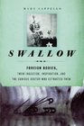 Swallow Foreign Bodies Their Ingestion Inspiration and the Curious Doctor Who Extracted Them