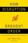 How Disruption Brought Order The Story of a Winning Strategy in the World of Advertising