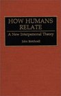 How Humans Relate A New Interpersonal Theory