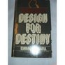 Design for Destiny