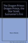 The Dragon Prince Dragon Prince the Star Scroll Sunrunner's Fire