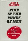 Fire in the Minds of Men Origins of the Revolutionary Tradition