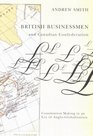 British Businessmen and Canadian Confederation ConstitutionMaking in an Era of AngloGlobalization