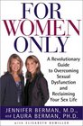 For Women Only  A Revolutionary Guide to Overcoming Sexual Dysfunction and Reclaiming Your Sex Life