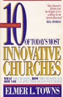 10 Of Today's Most Innovative Churches: What They're Doing, How They're Doing It and How You Can Apply Their Ideas in Your Church