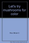 Let's try mushrooms for color
