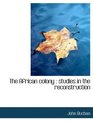 The African colony studies in the reconstruction