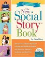 The New Social Story Book Revised and Expanded 10th Anniversary Edition Over 150 Social Stories that Teach Everyday Social Skills to Children with Autism or Asperger's Syndrome and their Peers