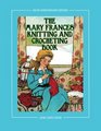 The Mary Frances Knitting and Crocheting Book (100th Anniversary Edition)