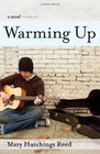 Warming Up A Novel