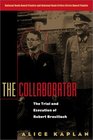 The Collaborator  The Trial and Execution of Robert Brasillach