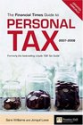 Financial Times Guide to Personal Tax 20072008 Uk Edition