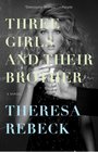 Three Girls and Their Brother A Novel