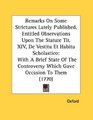 Remarks On Some Strictures Lately Published Entitled Observations Upon The Statute Tit XIV De Vestitu Et Habitu Scholastico With A Brief State Of The Controversy Which Gave Occasion To Them