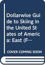 Dollarwise Guide to Skiing U S A East
