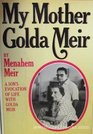 My Mother Golda Meir A Son's Evocation of Life With Golda Meir