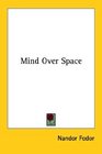Mind over Space