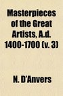 Masterpieces of the Great Artists Ad 14001700