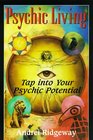 Psychic Living Tap into Your Psychic Potential