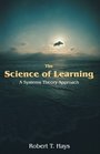 The Science of Learning A Systems Theory Approach