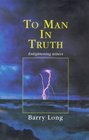 To Man in Truth Enlightening Letters