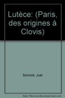 Lutece Paris des origines a Clovis  9000 av JC512 ap JC