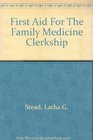 First Aid For The Family Medicine Clerkship