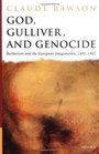 God Gulliver and Genocide Barbarism and the European Imagination 14921945