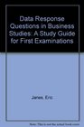 Data Response Questions in Business Studies A Study Guide for First Examinations