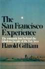 The San Francisco Experience The Romantic Lore Behind the Fabulous Facade of the Bay Area