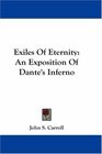 Exiles Of Eternity An Exposition Of Dante's Inferno