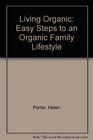 Living Organic Easy Steps to an Organic Family Lifestyle