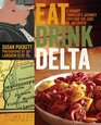 Eat Drink Delta A Hungry Traveler's Journey through the Soul of the South