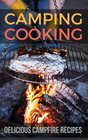 Camping Cooking Delicious Campfire Recipes