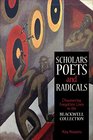 Scholars Poets and Radicals Discovering Forgotten Lives in the Blackwell Collections