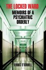 The Locked Ward Memoirs of a Psychiatric Orderly