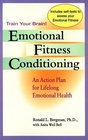 Emotional Fitness Conditioning An Action Plan for Lifelong Emotional Health