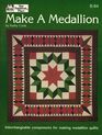 Make a Medallion  Interchangeable Components for Making Medallion Quilts