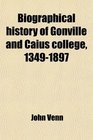 Biographical history of Gonville and Caius college 13491897