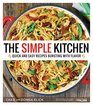 The Simple Kitchen Quick and Easy Recipes Bursting With Flavor
