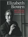 Elizabeth Bowen New Critical Perspectives