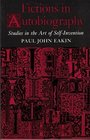 Fictions in Autobiography Studies in the Art of SelfInvention