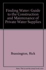 Finding Water Guide to the Construction and Maintenance of Private Water Supplies