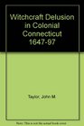 Witchcraft Delusion in Colonial Connecticut 164797
