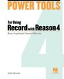 Power Tools for Using Record with Reason 4 Music Pro Guides