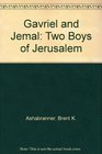 Gavriel and Jemal Two Boys of Jerusalem
