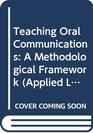 Teaching Oral Communications A Methodological Framework