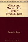 Minds and Motion The Riddle of Psychokinesis
