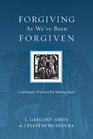 Forgiving As We've Been Forgiven Community Practices for Making Peace