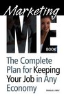 Marketing Me Book How to keep your job in any economy